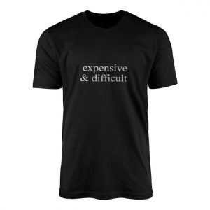 Expensive Difficult Funny T Shirt 1 1.jpg