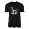 Im That Auntie Funny Family Quote T shirt 1 1.jpg