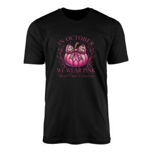 In October We Wear Pink Breast Cancer Awareness T Shirt 1 1.jpg