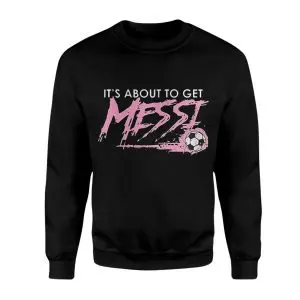 It's About To Get Messi Soccer T-shirt 8 Its About To Get Messi Soccer T shirt 3 1.jpg