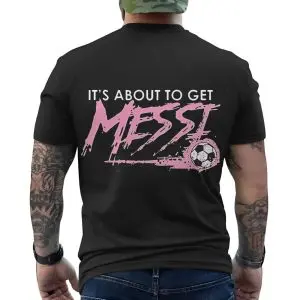 It's About To Get Messi Soccer T-shirt 11 Its About To Get Messi Soccer T shirt 6 1.jpg