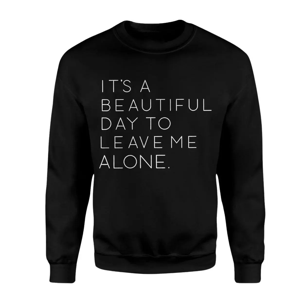 Its a Beautiful Day to Leave Me Alone T Shirt E28093 Funny Sarcastic Quote Tee 3.jpg