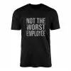 Not The Worst Employee Funny Work T-Shirt 15 Not The Worst Employee Funny Work T Shirt 1 1.jpg