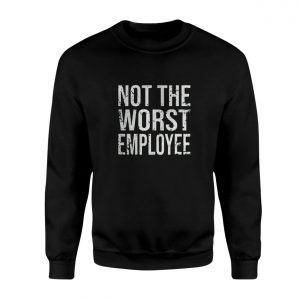 Not The Worst Employee Funny Work T Shirt 3 1.jpg