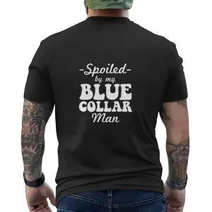 Spoiled By My Blue Collar Man T-Shirt 10 Spoiled By My Blue Collar Man T Shirt 5 1.jpg