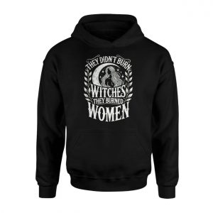 They Didnt Burn Witches They Burned Women Feminist T Shirt 2 1.jpg