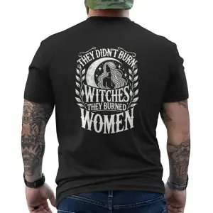 They Didn’t Burn Witches They Burned Women Feminist T-Shirt 11 They Didnt Burn Witches They Burned Women Feminist T Shirt 6 1.jpg