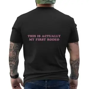 This Is Actually My First Rodeo Funny T-Shirt 12 This Is Actually My First Rodeo Funny T Shirt 6 2 1.jpg