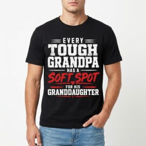 Every Tough Grandpa Has a Soft Spot for Granddaughter T-Shirt 8 every tough grandpa has a soft spot for granddaughter t shirt 2.jpg