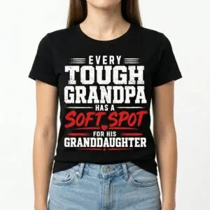 Every Tough Grandpa Has a Soft Spot for Granddaughter T-Shirt 9 every tough grandpa has a soft spot for granddaughter t shirt 3.jpg