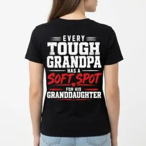 Every Tough Grandpa Has a Soft Spot for Granddaughter T-Shirt 11 every tough grandpa has a soft spot for granddaughter t shirt 5.jpg