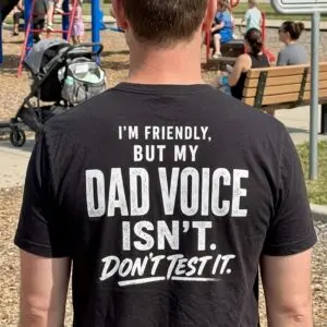 Funny Dad Voice Warning T-Shirt for Fathers and Stepdads 7 funny dad voice warning t shirt for fathers and stepdads 1.jpg