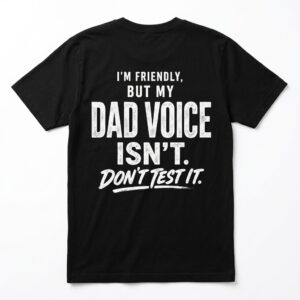 funny dad voice warning t shirt for fathers and stepdads.jpg