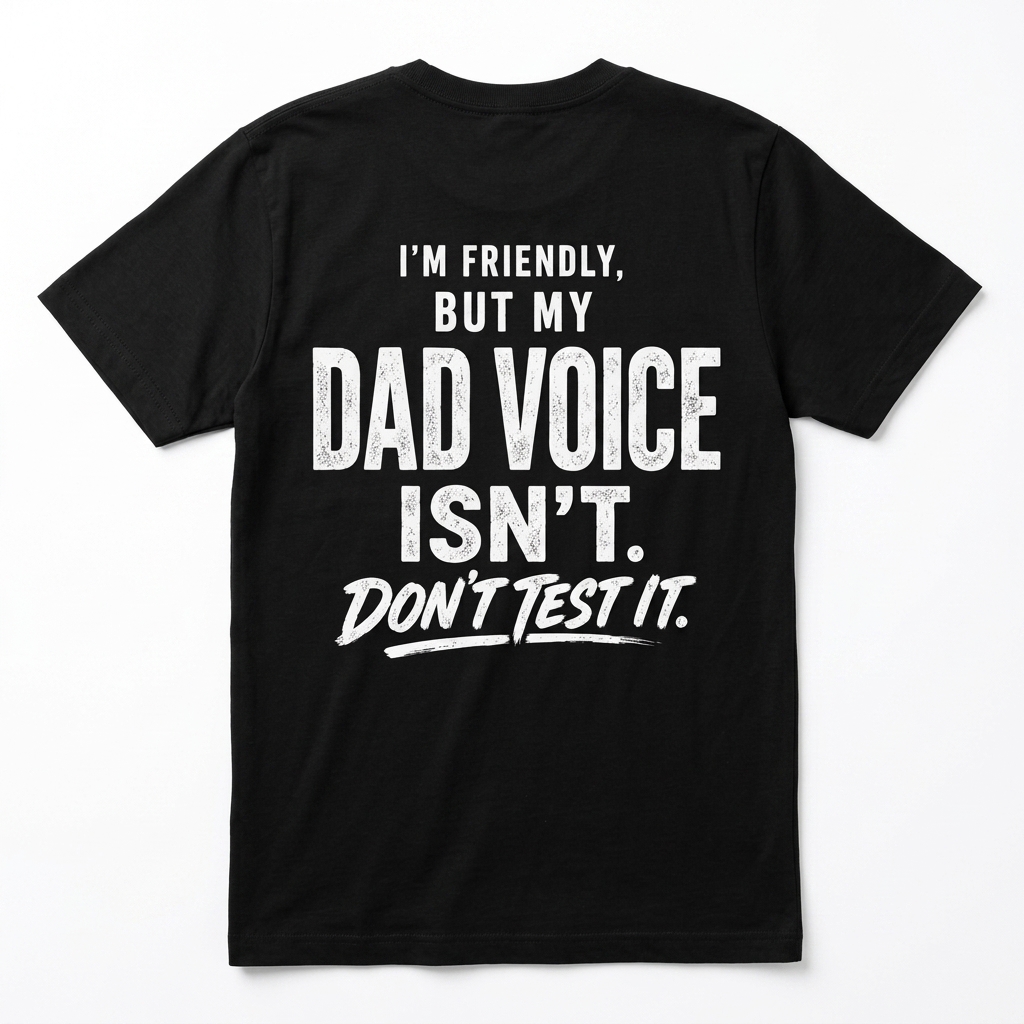 Funny Dad Voice Warning T-Shirt for Fathers and Stepdads 1 funny dad voice warning t shirt for fathers and stepdads.jpg