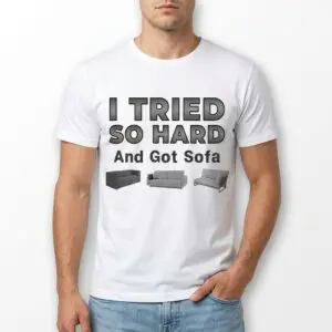 Funny 'Got Sofa' Tired Dad T-Shirt – Couch Lover Humor Tee 8 funny got sofa tired dad t shirt couch lover humor tee 2.jpg