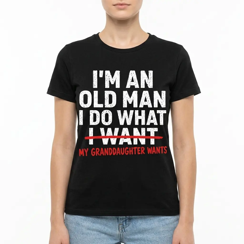 funny grandfather t shirt i do what my granddaughter wants 4.jpg