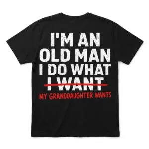 funny grandpa does what granddaughter wants t shirt humorous gift.jpg