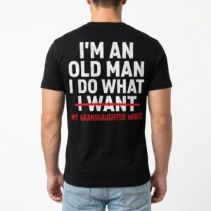 funny grandpa does what granddaughter wants t shirt humorous gift 4.jpg