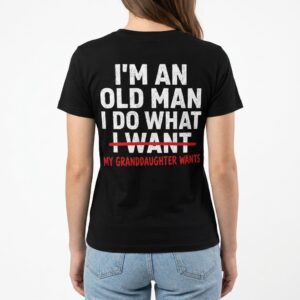 funny grandpa does what granddaughter wants t shirt humorous gift 5.jpg