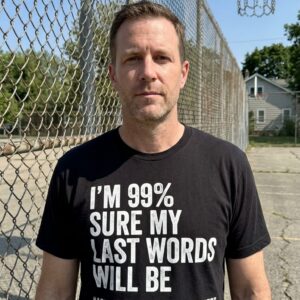 Funny Sarcastic Last Words Quote T-Shirt for Dark Humor Fans 9 funny sarcastic last words quote t shirt for dark humor fans 3.jpg