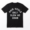 Hair Would Only Slow Me Down Funny Minimalist Quote T-Shirt 16 hair would only slow me down funny minimalist quote t shirt.jpg