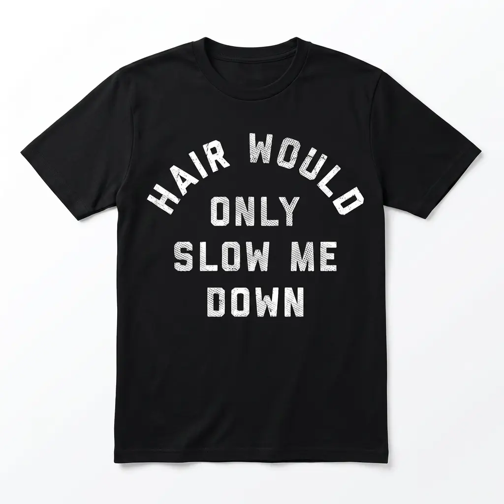 Hair Would Only Slow Me Down Funny Minimalist Quote T-Shirt 1 hair would only slow me down funny minimalist quote t shirt.jpg
