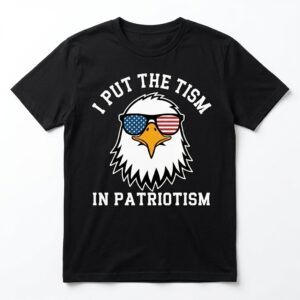 i put the tism in patriotism t shirt funny eagle graphic tee.jpg