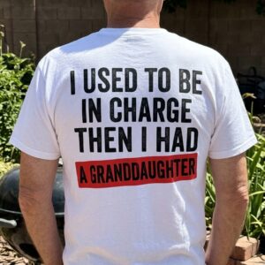 I Used to Be in Charge Funny Granddaughter Grandparent T-Shirt 7 i used to be in charge funny granddaughter grandparent t shirt 1.jpg