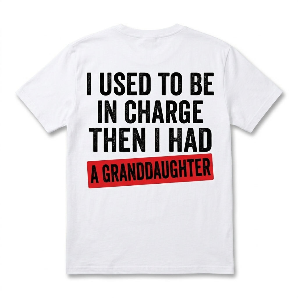 I Used to Be in Charge Funny Granddaughter Grandparent T-Shirt 1 i used to be in charge funny granddaughter grandparent t shirt.jpg