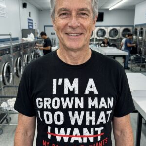 I'm a Grown Man I Do What My Daughter Wants T-Shirt 10 im a grown man i do what my daughter wants t shirt 4.jpg