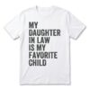 My Daughter In Law Is My Favorite Child Funny Family T-Shirt 15 my daughter in law is my favorite child funny family t shirt.jpg
