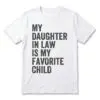 My Daughter In Law Is My Favorite Child Funny Family T-Shirt 16 my daughter in law is my favorite child funny family t shirt.jpg