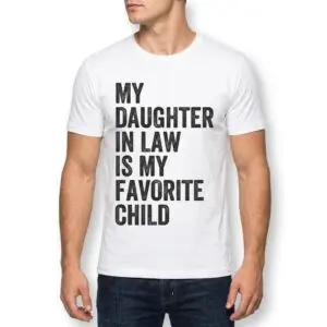 My Daughter In Law Is My Favorite Child Funny Family T-Shirt 10 my daughter in law is my favorite child funny family t shirt 4.jpg
