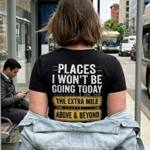Places I Won't Be Going Today Funny Anti Hustle T-Shirt 9 places i wont be going today funny anti hustle t shirt 3.jpg