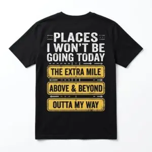 places i wont be going today funny anti hustle t shirt.jpg