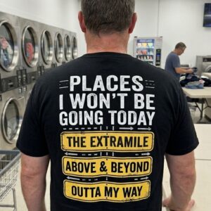 Places I Won't Be Going Today Funny Anti Hustle T-Shirt 10 places i wont be going today funny anti hustle t shirt 4.jpg