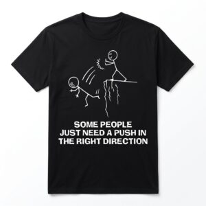 some people need a push dark humor stick figure t shirt.jpg