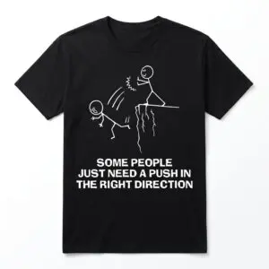 some people need a push dark humor stick figure t shirt.jpg