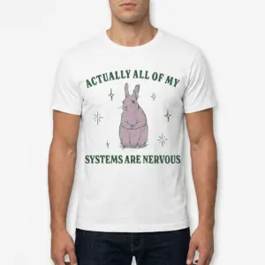 Actually All of My Systems Are Nervous Funny Rabbit T-Shirt 10 actually all of my systems are nervous funny rabbit t shirt 4.jpg