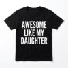 Awesome Like My Daughter Funny T-Shirt | Parent Humor Tee 16 awesome like my daughter funny t shirt parent humor tee.jpg