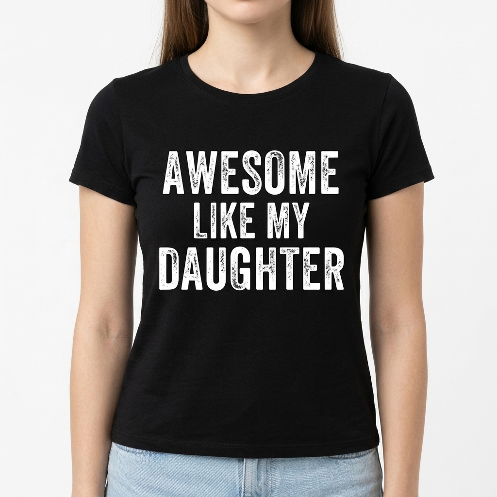 Awesome Like My Daughter Funny T-Shirt | Parent Humor Tee 12 Awesome Like My Daughter Funny T-Shirt | Parent Humor Tee