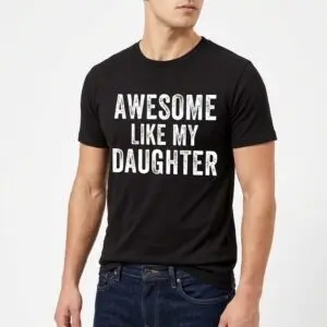 Awesome Like My Daughter Funny T-Shirt | Parent Humor Tee 10 awesome like my daughter funny t shirt parent humor tee 4.jpg