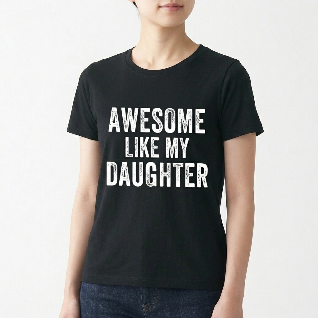Awesome Like My Daughter Funny T-Shirt | Parent Humor Tee 14 Awesome Like My Daughter Funny T-Shirt | Parent Humor Tee