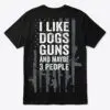 Dogs Guns and Maybe 3 People Shirt - Funny Patriotic Graphic Tee 16 dogs guns and maybe 3 people shirt funny patriotic graphic tee.jpg