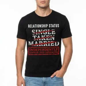 Funny Independently Owned and Operated Relationship Status T-Shirt 8 funny independently owned and operated relationship status t shirt 2.jpg