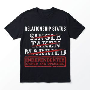 funny independently owned and operated relationship status t shirt.jpg