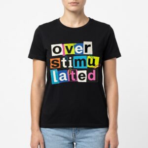 Funny Overstimulated Ransom Note Letters Graphic T-Shirt 9 funny overstimulated ransom note letters graphic t shirt 3.jpg