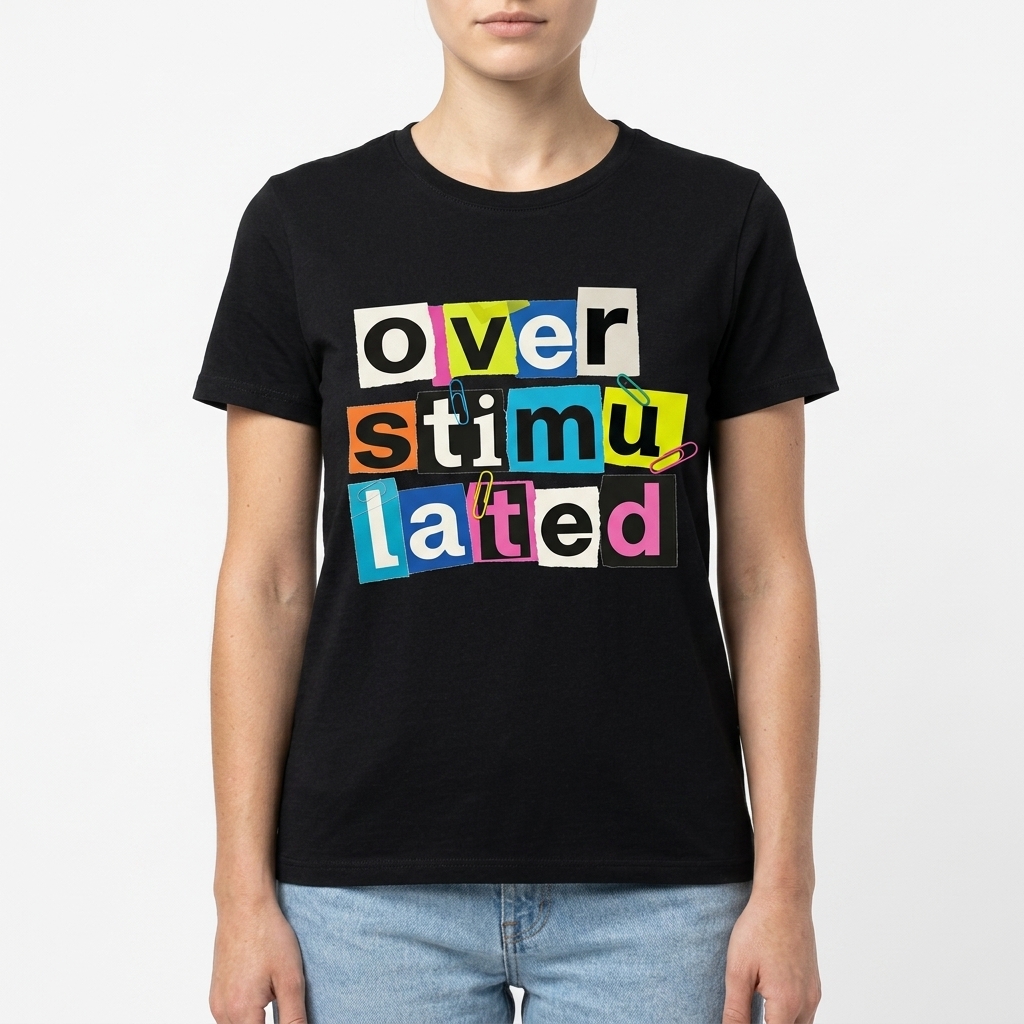 Funny Overstimulated Ransom Note Letters Graphic T-Shirt 4 funny overstimulated ransom note letters graphic t shirt 3.jpg
