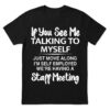 funny self employed staff meeting t shirt for entrepreneurs.jpg