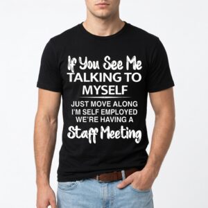 funny self employed staff meeting t shirt for entrepreneurs 2.jpg